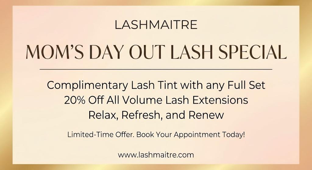 A "Mom's Day Out Lash Special" flyer by LASHMAITRE offering 20% off volume sets, designed for effectively marketing eyelash extensions Concord NC to local mothers seeking relaxation.